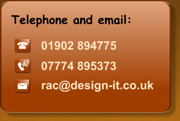 01902 894775 07774 895373 rac@design-it.co.uk Telephone and email: