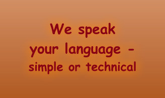 We speak your language - simple or technical